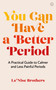 You Can Have a Better Period (A Practical Guide to Pain-free and Calmer Periods) by Le'Nise Brothers, 9781786785602