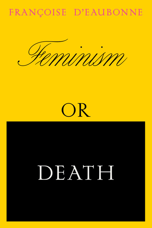 Feminism or Death (How the Women's Movement Can Save the Planet) by Francoise d'Eaubonne, Ruth Hottell, Ruth Hottell, Carolyn Merchant, 9781839764400