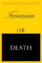 Feminism or Death (How the Women's Movement Can Save the Planet) by Francoise d'Eaubonne, Ruth Hottell, Ruth Hottell, Carolyn Merchant, 9781839764400