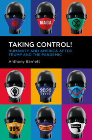 Taking Control! (Humanity and America after Trump and the Pandemic) by Anthony Barnett, 9781914420269