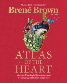 Atlas of the Heart (Mapping Meaningful Connection and the Language of Human Experience) by Brené Brown, 9780399592553