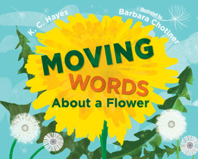 Moving Words About a Flower by K. C. Hayes, Barbara Chotiner, 9781623541651