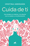 Cuida de ti / Take Care of Yourself (Spanish Edition) by Cristina Andrades, 9788417664893