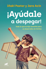Ayúdale a despegar / Help Them Take Flight (Spanish Edition) by Iñaki Pastor, 9788418045851