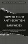 How to Fight Anti-Semitism - 9780593136263 by Bari Weiss, 9780593136263