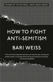 How to Fight Anti-Semitism - 9780593136263 by Bari Weiss, 9780593136263