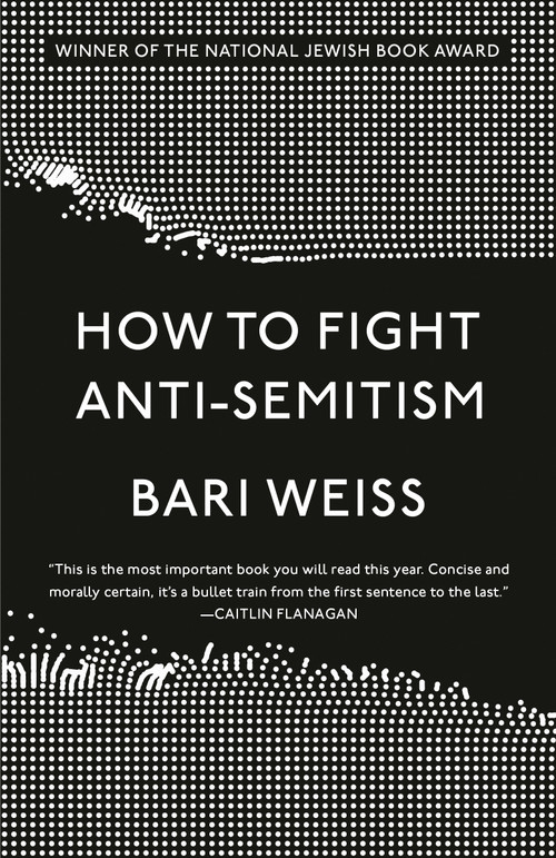 How to Fight Anti-Semitism - 9780593136263 by Bari Weiss, 9780593136263
