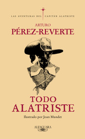 Todo Alatriste / The Complete Captain Alatriste (Spanish Edition) by Arturo Pérez-Reverte, 9788420428215