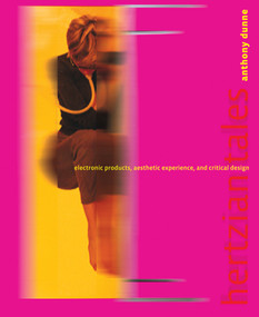 Hertzian Tales (Electronic Products, Aesthetic Experience, and Critical Design) by Anthony Dunne, 9780262541992