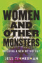 Women and Other Monsters (Building a New Mythology) - 9780807055540 by Jess Zimmerman, 9780807055540