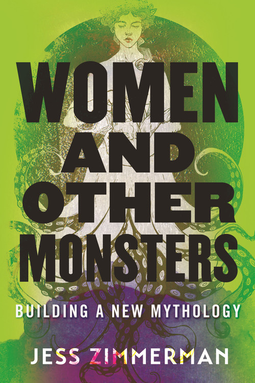 Women and Other Monsters (Building a New Mythology) - 9780807055540 by Jess Zimmerman, 9780807055540