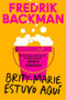 Britt-Marie Was Here \ Britt-Marie estuvo aquí (Spanish Edition) by Fredrik Backman, Carmen Montes Cano, 9780062930712