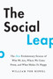 The Social Leap (The New Evolutionary Science of Who We Are, Where We Come from, and What Makes Us Happy) - 9780062740403 by William von Hippel, 9780062740403