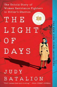 The Light of Days (The Untold Story of Women Resistance Fighters in Hitler's Ghettos) - 9780062874221 by Judy Batalion, 9780062874221