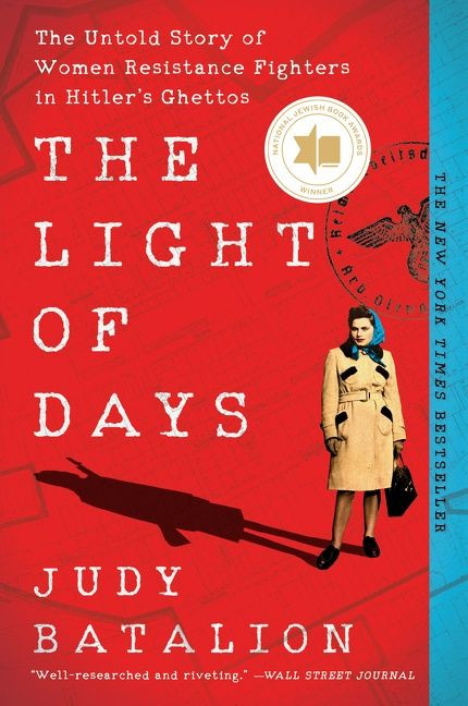 The Light of Days (The Untold Story of Women Resistance Fighters in Hitler's Ghettos) - 9780062874221 by Judy Batalion, 9780062874221