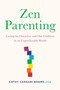 Zen Parenting (Caring for Ourselves and Our Children in an Unpredictable World) by Cathy Cassani Adams, 9780306925207