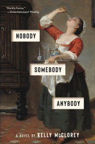 Nobody, Somebody, Anybody (A Novel) - 9780063002661 by Kelly McClorey, 9780063002661