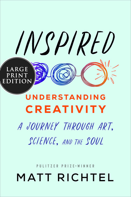 Inspired (Understanding Creativity: A Journey Through Art, Science, and the Soul) - 9780063025561 by Matt Richtel, 9780063025561