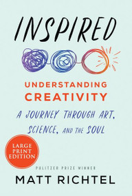 Inspired (Understanding Creativity: A Journey Through Art, Science, and the Soul) - 9780063025561 by Matt Richtel, 9780063025561