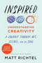 Inspired (Understanding Creativity: A Journey Through Art, Science, and the Soul) - 9780063025561 by Matt Richtel, 9780063025561