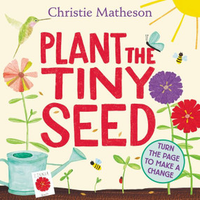 Plant the Tiny Seed (A Springtime Book For Kids) - 9780063090002 by Christie Matheson, Christie Matheson, 9780063090002