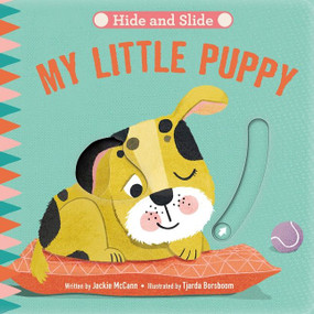 Hide & Slide: My Little Puppy (Board Book with Interactive Sliders for Little Ones) by Jackie McCann, Tjarda Borsboom, 9780063223721