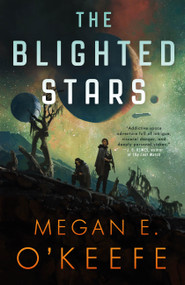 The Blighted Stars by Megan E. O'Keefe, 9780316290791