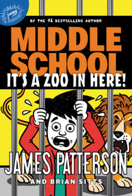 Middle School: It's a Zoo in Here! by James Patterson, Jomike Tejido, 9780316430081