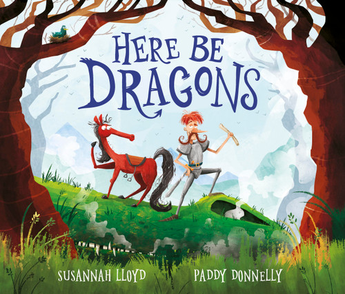 Here Be Dragons by Susannah Lloyd, Paddy Donnelly, 9780711256606