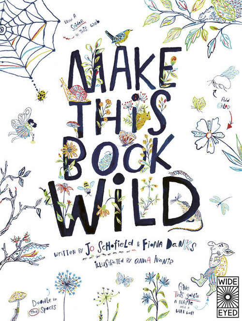 Make This Book Wild by Fiona Danks, Jo Schofield, 9780711266988