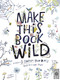Make This Book Wild by Fiona Danks, Jo Schofield, Anna Ivanir, 9780711266988