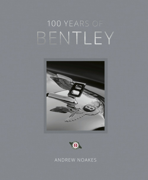 100 Years of Bentley - reissue by Andrew Noakes, 9780711273795