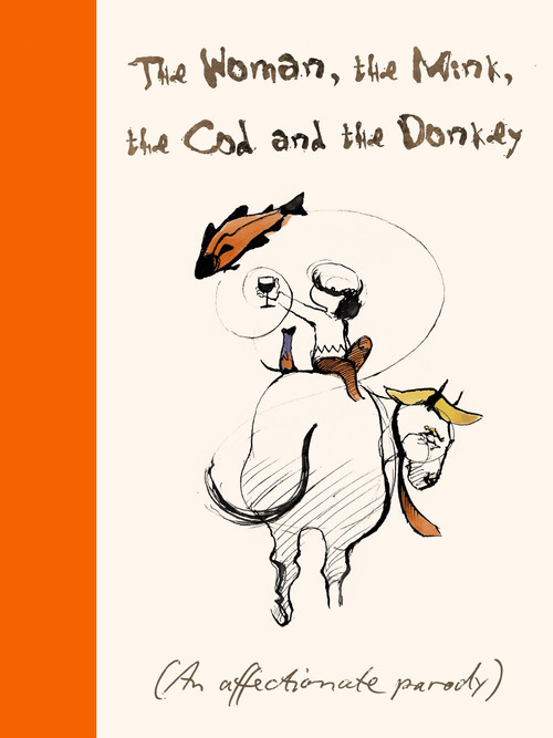 The Woman, The Mink, The Cod and The Donkey (An affectionate parody) by Margerie Swash, 9780751584318