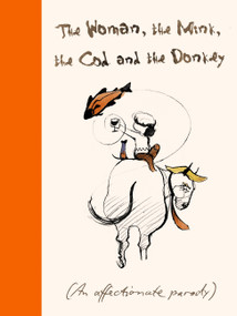 The Woman, The Mink, The Cod and The Donkey (An affectionate parody) by Margerie Swash, 9780751584318