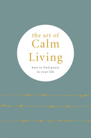 The Art of Calm Living (How to find peace in your life) by Pyramid, 9780753734933