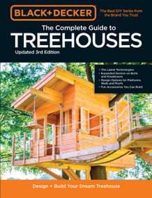 Black & Decker The Complete Photo Guide to Treehouses 3rd Edition (Design and Build Your Dream Treehouse) by Mark Johanson, Philip Schmidt, 9780760371619