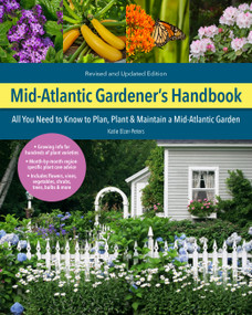 Mid-Atlantic Gardener's Handbook, 2nd Edition (All You Need to Know to Plan, Plant & Maintain a Mid-Atlantic Garden) by Katie Elzer-Peters, 9780760372685