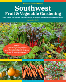 Southwest Fruit & Vegetable Gardening, 2nd Edition (Plant, Grow, and Harvest the Best Edibles for Arizona, Nevada & New Mexico Gardens) by Jacqueline Soule, 9780760372715