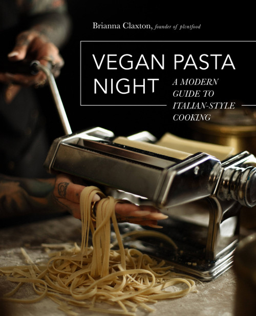 Vegan Pasta Night (A Modern Guide to Italian-Style Cooking) by Brianna Claxton, 9780760372937