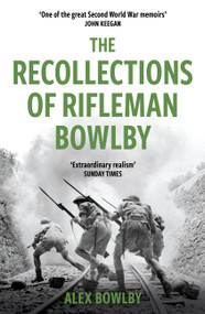 The Recollections Of Rifleman Bowlby by Alex Bowlby, 9781474623261
