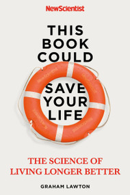 This Book Could Save Your Life by New Scientist, Graham Lawton, 9781529311310