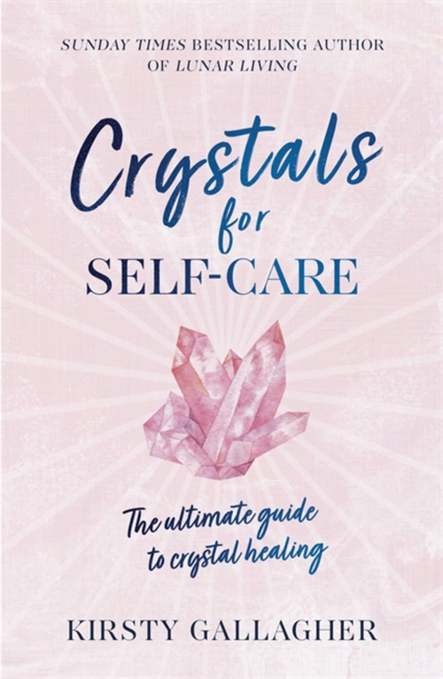 Crystals for Self-Care (The ultimate guide to crystal healing) by Kirsty Gallagher, 9781529360233