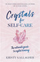 Crystals for Self-Care (The ultimate guide to crystal healing) by Kirsty Gallagher, 9781529360233