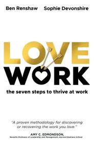 Lovework (The seven steps to thrive at work) by Sophie Devonshire, Ben Renshaw, 9781529368536