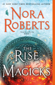 The Rise of Magicks (Chronicles of The One, Book 3) - 9781250123046 by Nora Roberts, 9781250123046