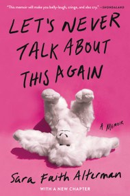 Let's Never Talk About This Again (A Memoir) - 9781538748664 by Sara Faith Alterman, 9781538748664