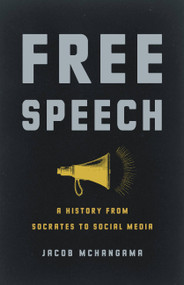 Free Speech (A History from Socrates to Social Media) by Jacob Mchangama, 9781541600492