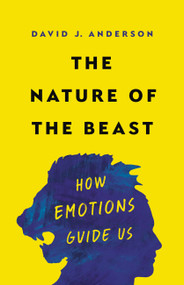 The Nature of the Beast (How Emotions Guide Us) by David J. Anderson, 9781541674639