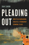 Pleading Out (How Plea Bargaining Creates a Permanent Criminal Class) by Dan Canon, 9781541674677