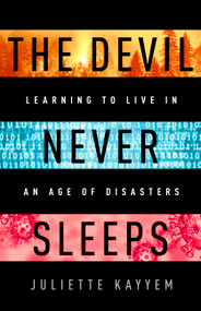 The Devil Never Sleeps (Learning to Live in an Age of Disasters) by Juliette Kayyem, 9781541700093